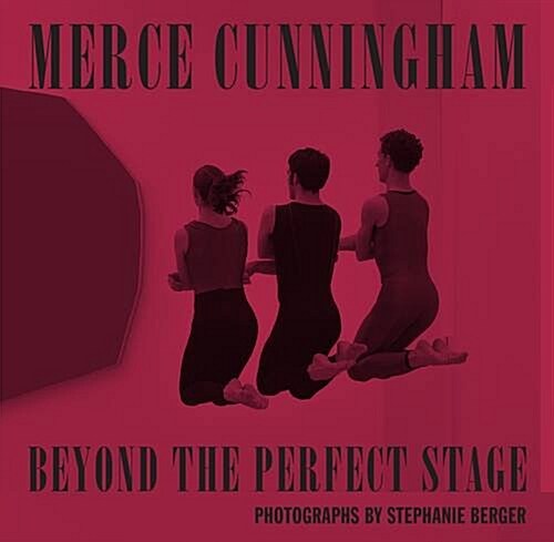 Merce Cunningham: Beyond the Perfect Stage (Hardcover)
