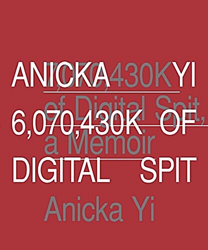 Anicka Yi: 6,070,430k of Digital Spit (Paperback)