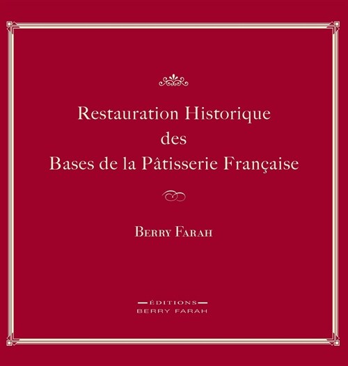 Restauration Historique Des Bases de la Patisserie Francaise (Hardcover)