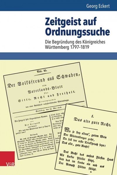 Zeitgeist Auf Ordnungssuche: Die Begrundung Des Konigreiches Wurttemberg 1797-1819 (Hardcover)
