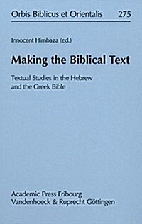 Making the Biblical Text: Textual Studies in the Hebrew and the Greek Bible (Hardcover)