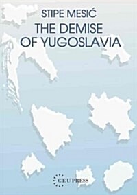 The Demise of Yugoslavia: A Political Memoir (Hardcover)