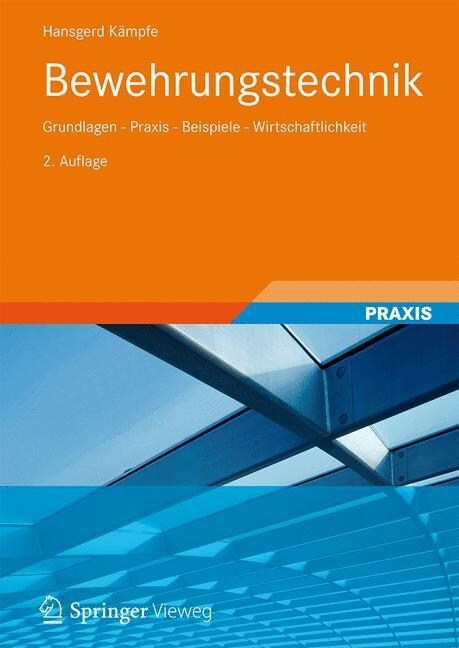 Bewehrungstechnik: Grundlagen - Praxis - Beispiele - Wirtschaftlichkeit (Hardcover, 2, 2., Durchgesehe)