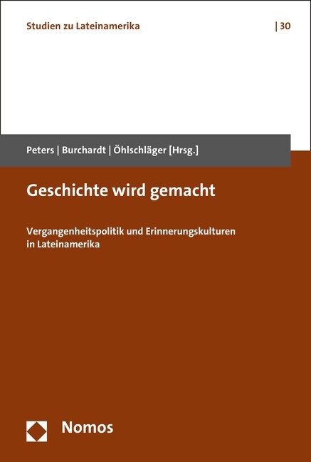 Geschichte Wird Gemacht: Vergangenheitspolitik Und Erinnerungskulturen in Lateinamerika (Paperback)