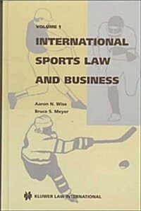 International Sports Law and Business (Wise: Internationalsports Law Vol 1) (Hardcover)