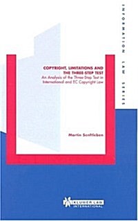 Copyright, Limitations and the Three-Step Test: An Analysis of the Three-Step Test in International and EC Copyright Law (Hardcover)