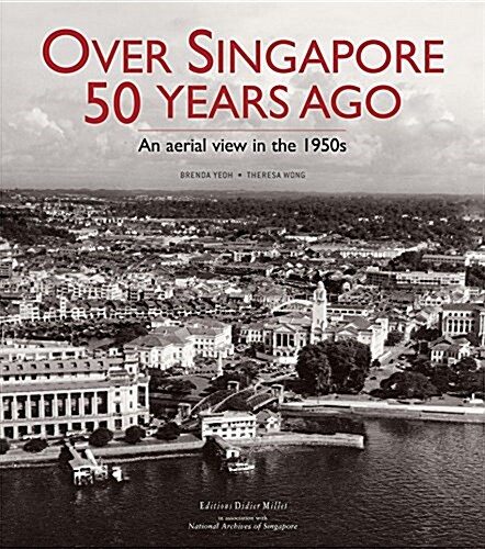 Over Singapore 50 Years Ago: An Aerial View in the 1950s (Hardcover)