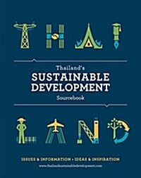 Thailands Sustainable Development Sourcebook: Issues & Information, Ideas & Inspiration (Hardcover)