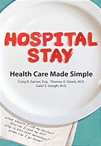 Hospital Stay : Health Care Made Simple (Hardcover Edition) (Hardcover)