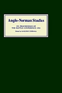 Anglo-Norman Studies XV : Proceedings of the Battle Conference 1992 (Hardcover)