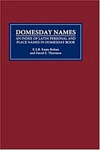 Domesday Names : An Index of Latin Personal and Place Names in Domesday Book (Hardcover)