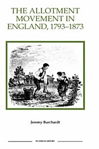 The Allotment Movement in England, 1793-1873 (Hardcover)