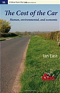 The Cost of the Car : Human, Environmental, and Economic (Hardcover)