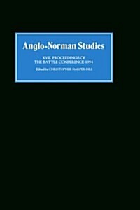 Anglo-Norman Studies XVII : Proceedings of the Battle Conference 1994 (Hardcover)