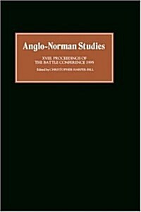 Anglo-Norman Studies XVIII : Proceedings of the Battle Conference 1995 (Hardcover)