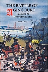 The Battle of Agincourt: Sources and Interpretations (Hardcover)