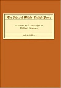 The Index of Middle English Prose : Handlist XV: Manuscripts in Midland Libraries (Hardcover)
