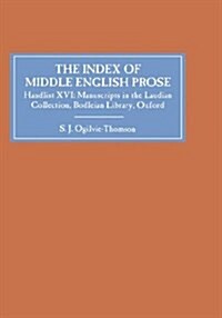 The Index of Middle English Prose : Handlist XVI: The Laudian Collection, Bodleian Library, Oxford (Hardcover)