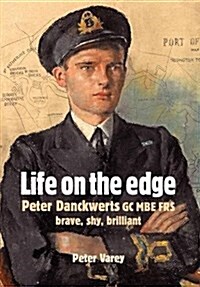 Life on the Edge : Peter Danckwerts GC MBE FRS (Hardcover)