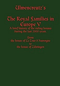 Ulwencreutzs The Royal Families in Europe V (Hardcover)