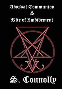 Abyssal Communion & Rite of Imbibement (Hardcover)
