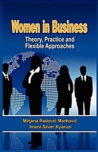 Women in Business : Theory, Practice and Flexible Approaches (HB) (Hardcover)