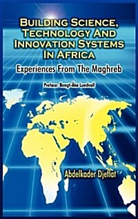 Building Science, Technology and Innovation Systems in Africa : Experiences from the Maghreb (Hardcover, Large print ed)