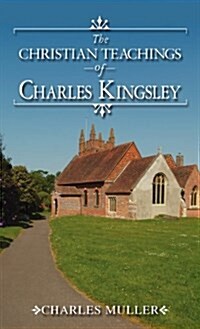 The Christian Teachings of Charles Kingsley (Hardcover)