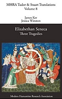 Elizabethan Seneca : Three Tragedies (Hardcover)