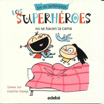 Los Superheroes No Se Hacen La Cama (Paperback)