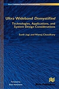 Ultra Wideband Demystified Technologies, Applications, and System Design Considerations (Hardcover)