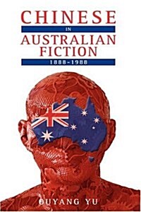 Chinese in Australian Fiction, 1888-1988 (Hardcover)