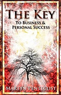 The Key : To Business and Personal Success (Hardcover)