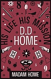 D. D. Home : His Life His Mission (Hardcover)