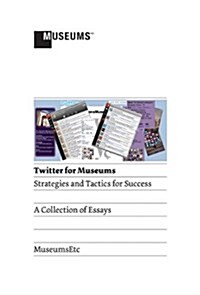 Twitter for Museums : Strategies and Tactics for Success (Hardcover)