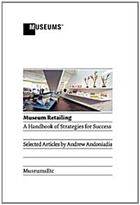 Museum Retailing : A Handbook of Strategies for Success (Hardcover)