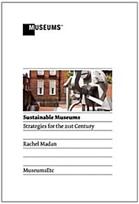 Sustainable Museums : Strategies for the 21st Century (Hardcover)