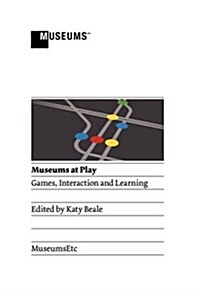 Museums at Play : Games, Interaction and Learning (Hardcover)