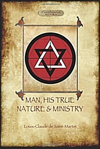 Man, His True Nature and Ministry (Hardcover)