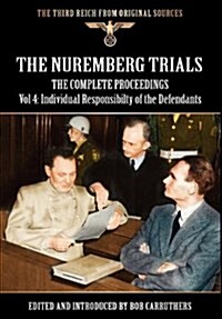 The Nuremberg Trials - The Complete Proceedings Vol 4 : Individual Responsibility of the Defendants (Hardcover)