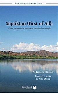 Xiipuktan (First of All) : Three Views of the Origins of the Quechan People (Hardcover)