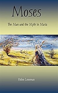 Moses : The Man and the Myth in Music (Hardcover)