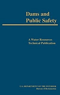 Dams and Public Safety (A Water Resources Technical Publication) (Hardcover)