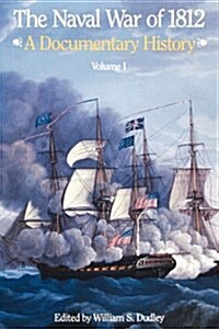 The Naval War of 1812 : A Documentary History, Volume I, 1812 (Hardcover)