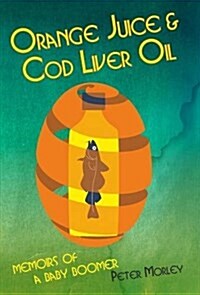 Orange Juice and Cod Liver Oil (Hardcover)