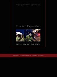 Risk and Exploration : Earth, Sea and Stars. NASA Administrators Symposium, September 26-29, 2004. Naval Postgraduate School, Monterey, California. (Hardcover)