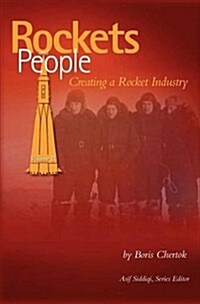 Rockets and People, Volume II : Creating a Rocket Industry (NASA History Series SP-2006-4110) (Hardcover)