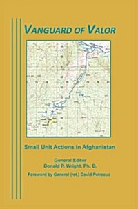 Vanguard of Valor : Small Unit Actions in Afghanistan (Hardcover)