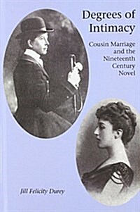 Degrees of Intimacy : Cousin Marriage and the Nineteenth-Century Novel (Hardcover)