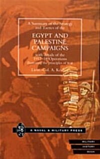 Strategy and Tactics of the Egypt and Palestine Campaign with Details of the 1917-18 Operations Illustrating the Principles of War (Hardcover)
